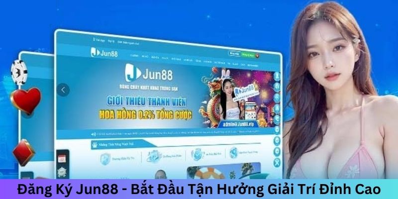 Hướng dẫn đăng Ký Jun88