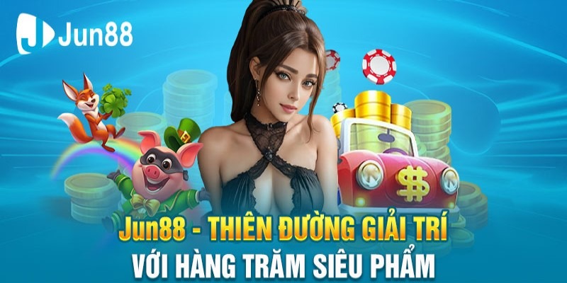 Jun88 tự tin là sân chơi dẫn đầu thị trường cá cược châu Á