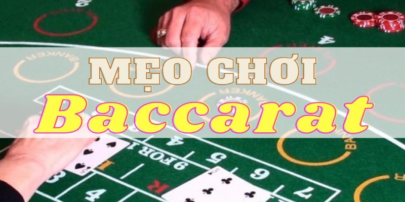 Mẹo chơi baccarat với nhiều chiến thuật kết hợp