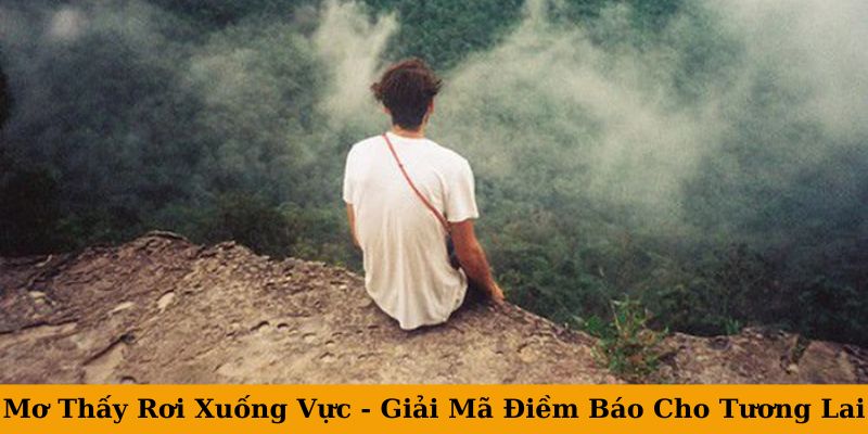 Mơ Thấy Rơi Xuống Vực