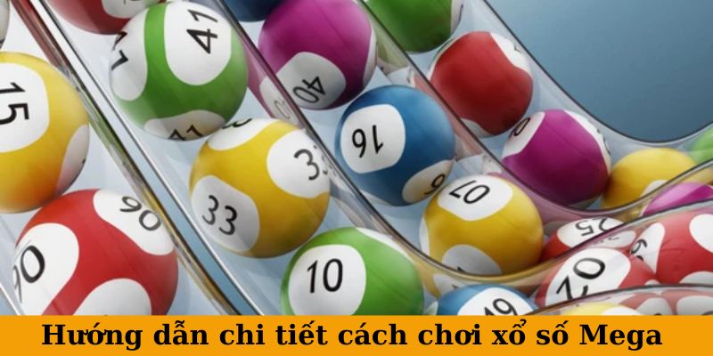 Bắt đầu từng bước chơi xổ số Mega