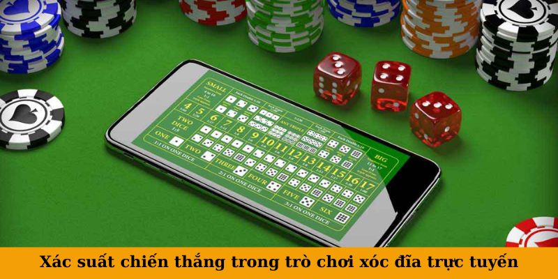 Xác suất chiến thắng trong trò chơi xóc đĩa trực tuyến